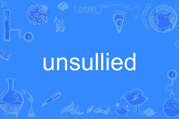 unsullied unsullied