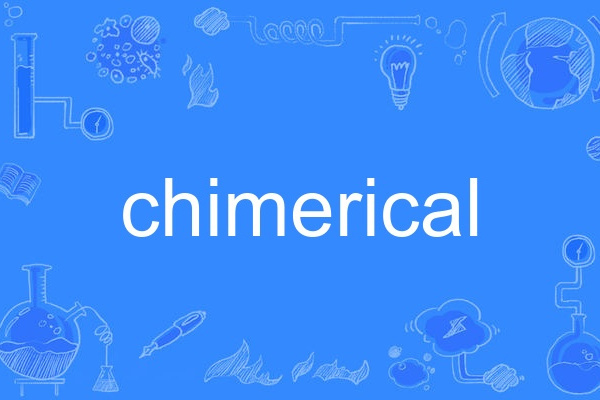 chimerical chimerical