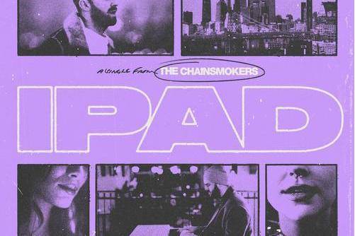 iPad(The Chainsmokers演唱的歌曲) iPad(The Chainsmokers演唱的歌曲)