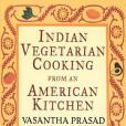Indian Vegetarian Cooking from an American Kitchen Indian Vegetarian Cooking from an American Kitchen