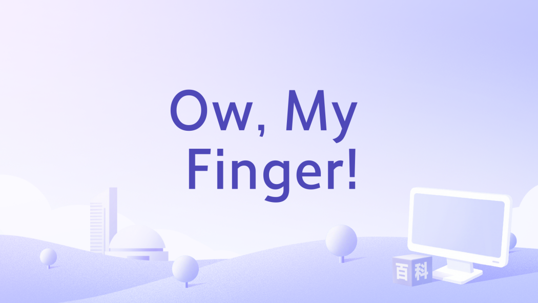 Ow, My Finger! Ow, My Finger!