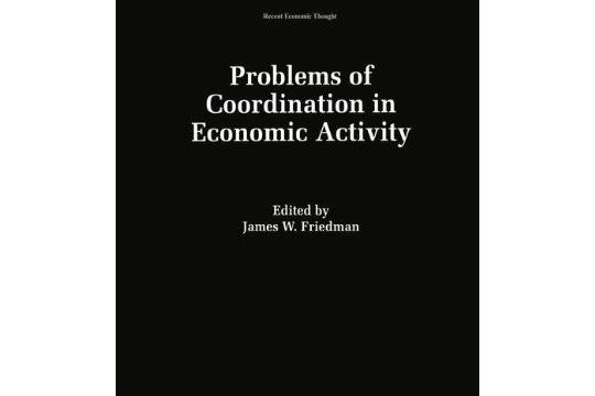 Problems of Coordination in Economic Activity Problems of Coordination in Economic Activity