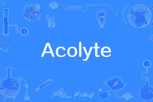 Acolyte Acolyte
