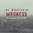 The Invention of Madness The Invention of Madness