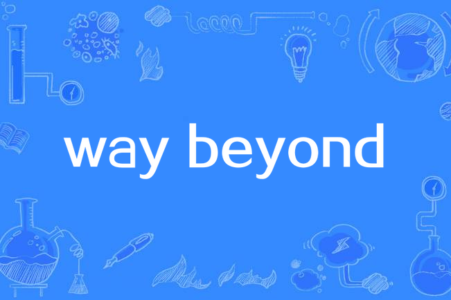 way beyond way beyond