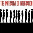 The Imperative of Integration The Imperative of Integration