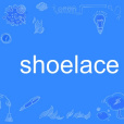shoelace shoelace