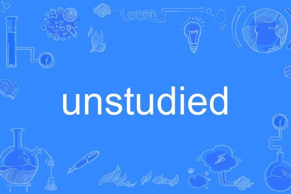 unstudied unstudied