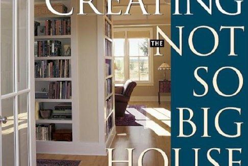Creating the Not So Big House Creating the Not So Big House