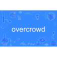 overcrowd overcrowd