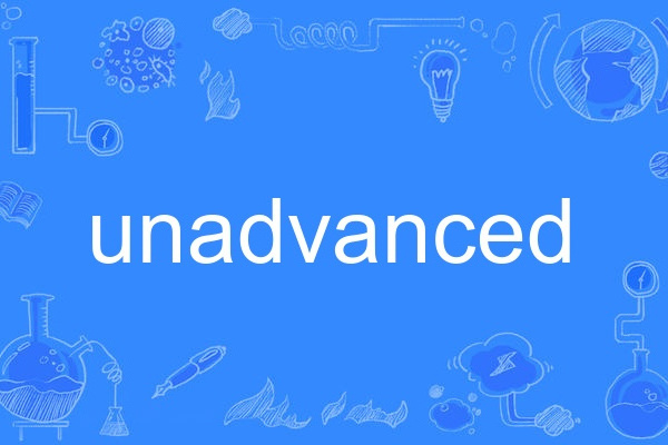 unadvanced unadvanced