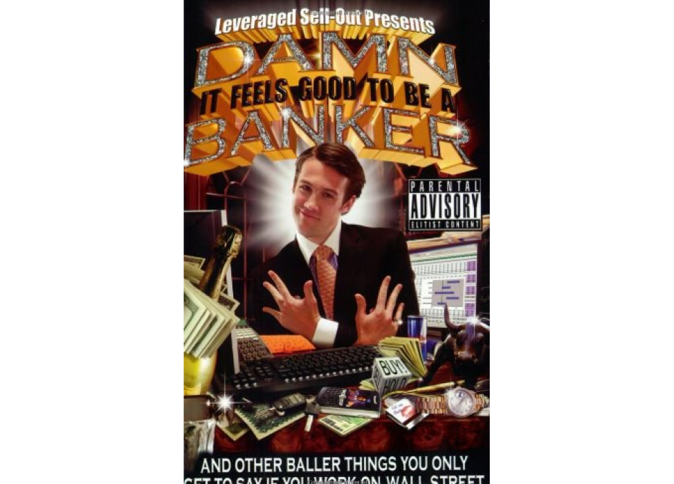 Damn, It Feels Good to Be a Banker Damn, It Feels Good to Be a Banker