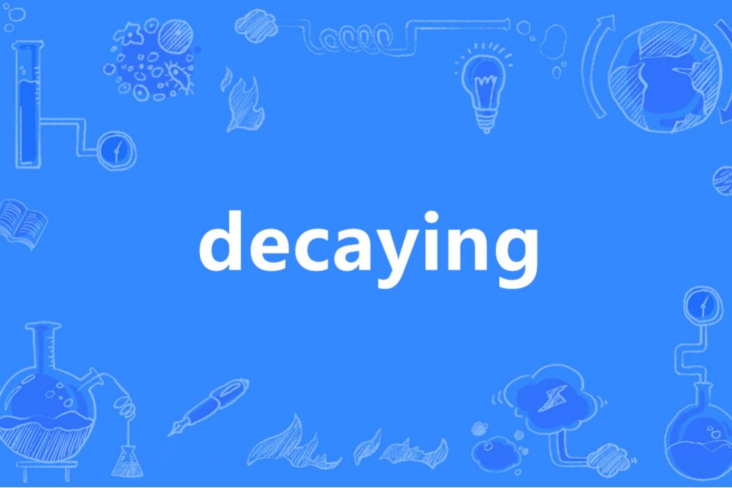 decaying decaying