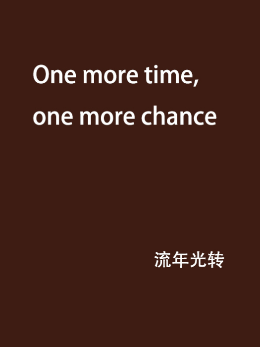 One more time,one more chance One more time,one more chance