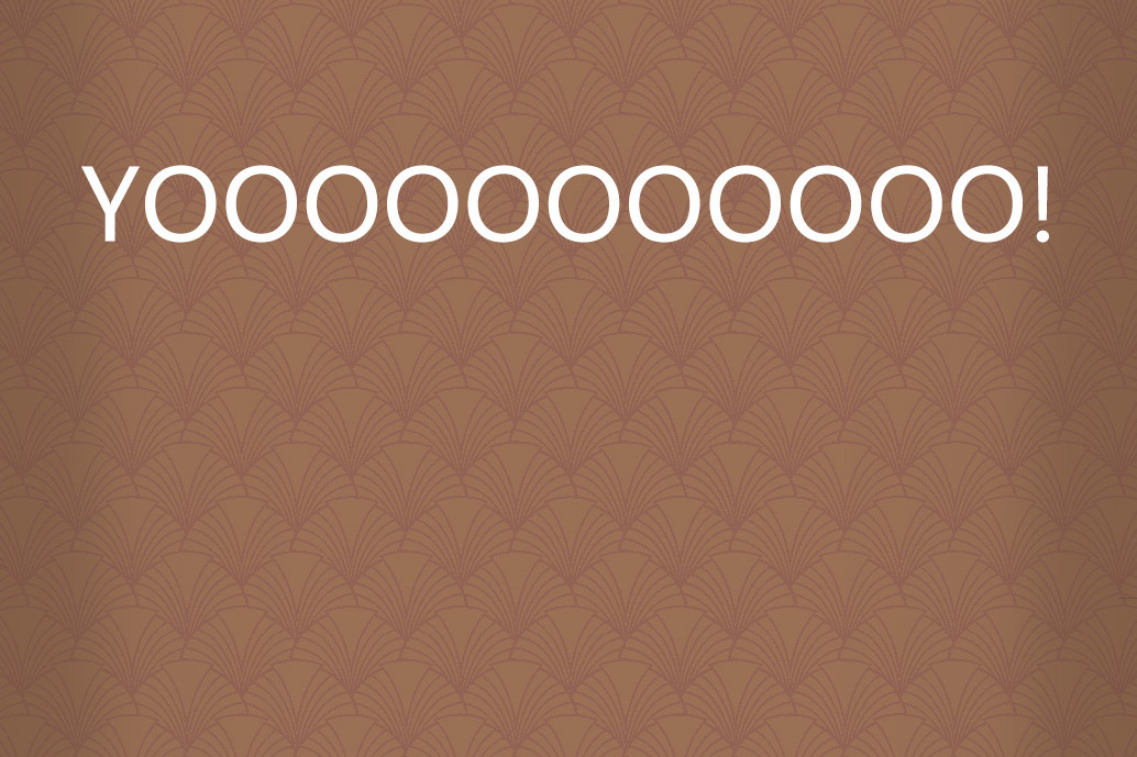 YOOOOOOOOOOO! YOOOOOOOOOOO!