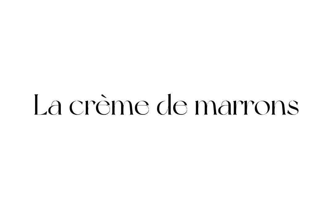 LA CREME DE MARRONS LA CREME DE MARRONS