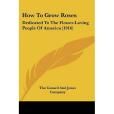 How to Grow Roses(The Conard and Jones Company, Conard And著圖書) How to Grow Roses(The Conard and Jones Company, Conard And著圖書)