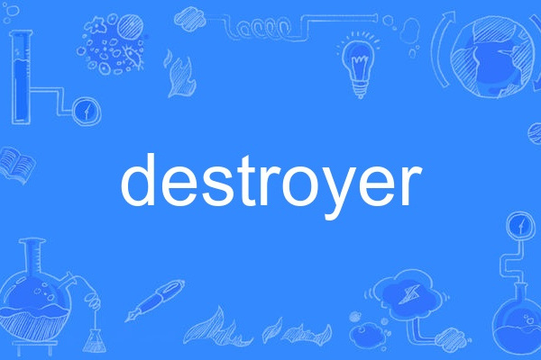 Destroyer(destroyer) Destroyer(destroyer)