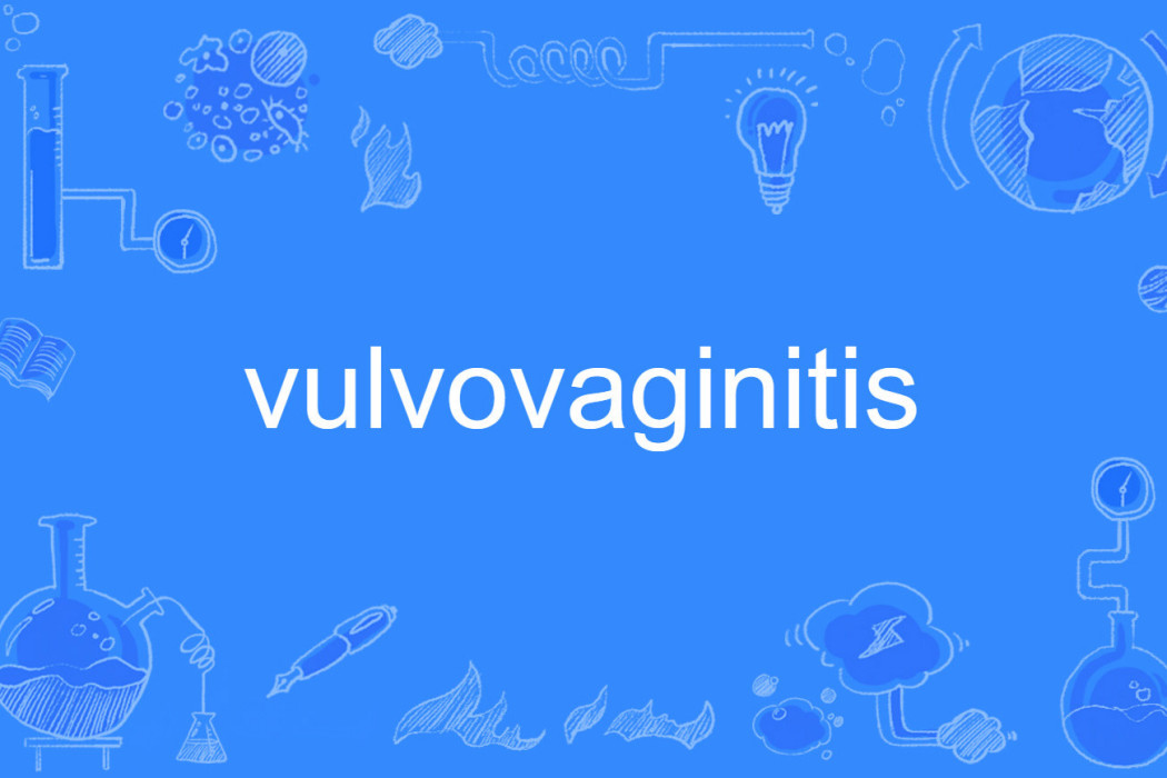 vulvovaginitis vulvovaginitis