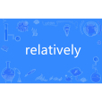 relatively relatively