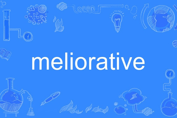 meliorative meliorative
