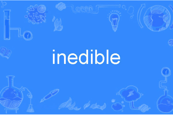 inedible inedible