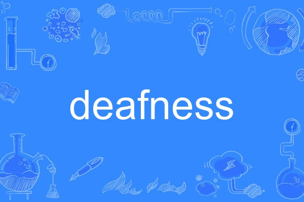 deafness deafness