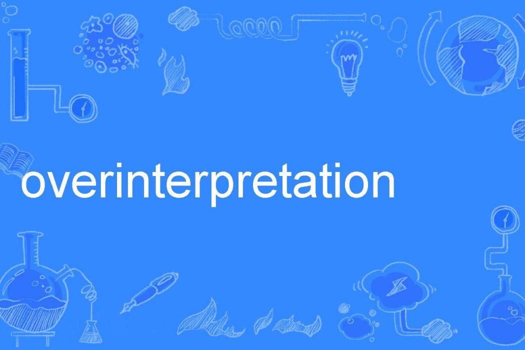 overinterpretation overinterpretation