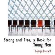 Strong and Free, a Book for Young Men Strong and Free, a Book for Young Men