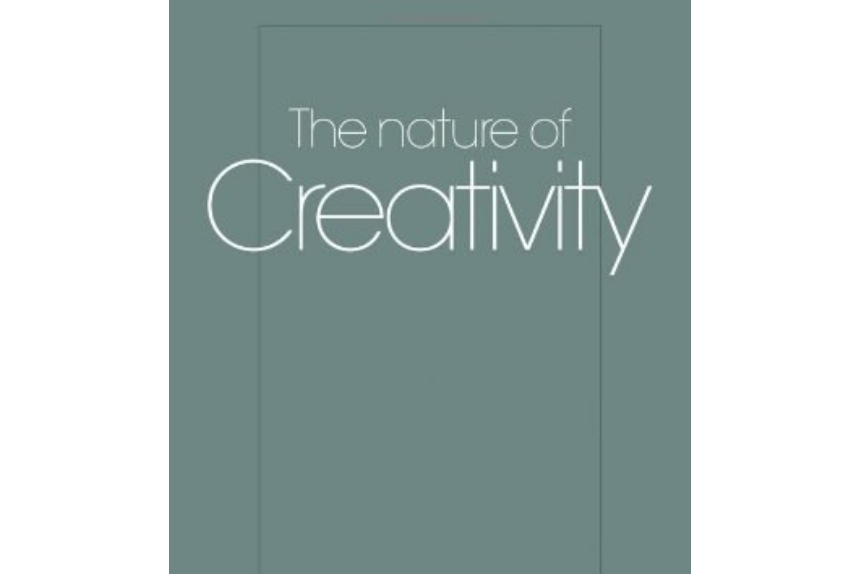 The Nature of Creativity The Nature of Creativity