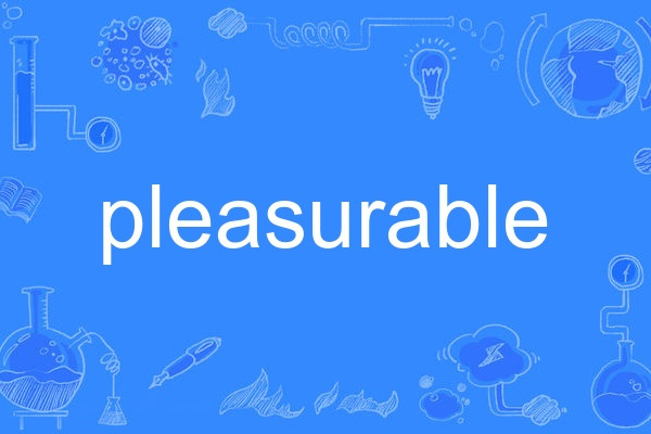 pleasurable pleasurable