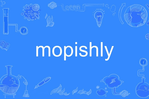 mopishly mopishly