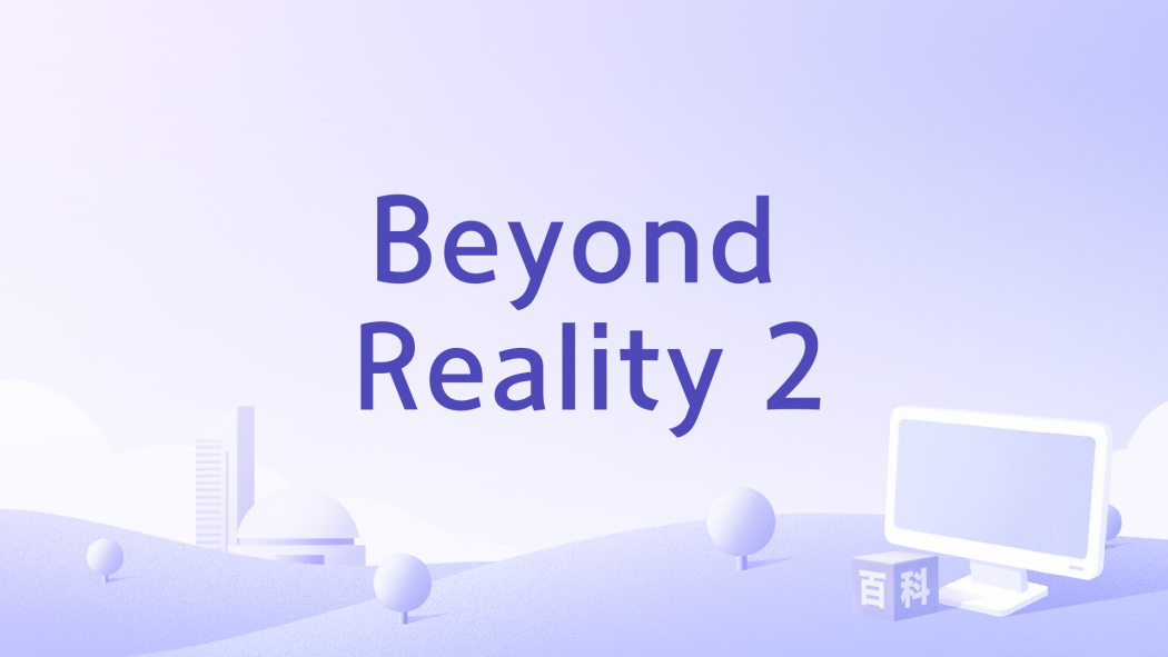 Beyond Reality 2