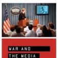 War and the Media War and the Media