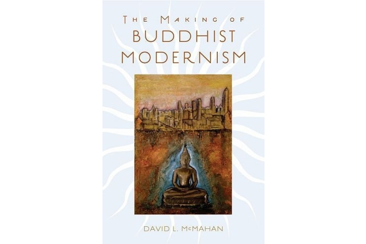 The Making of Buddhist Modernism The Making of Buddhist Modernism