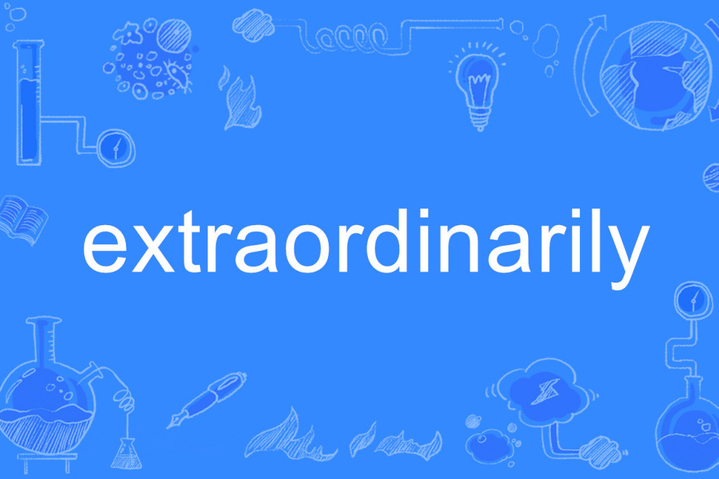extraordinarily extraordinarily