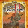 Agatha H. and the Clockwork Princess Agatha H. and the Clockwork Princess
