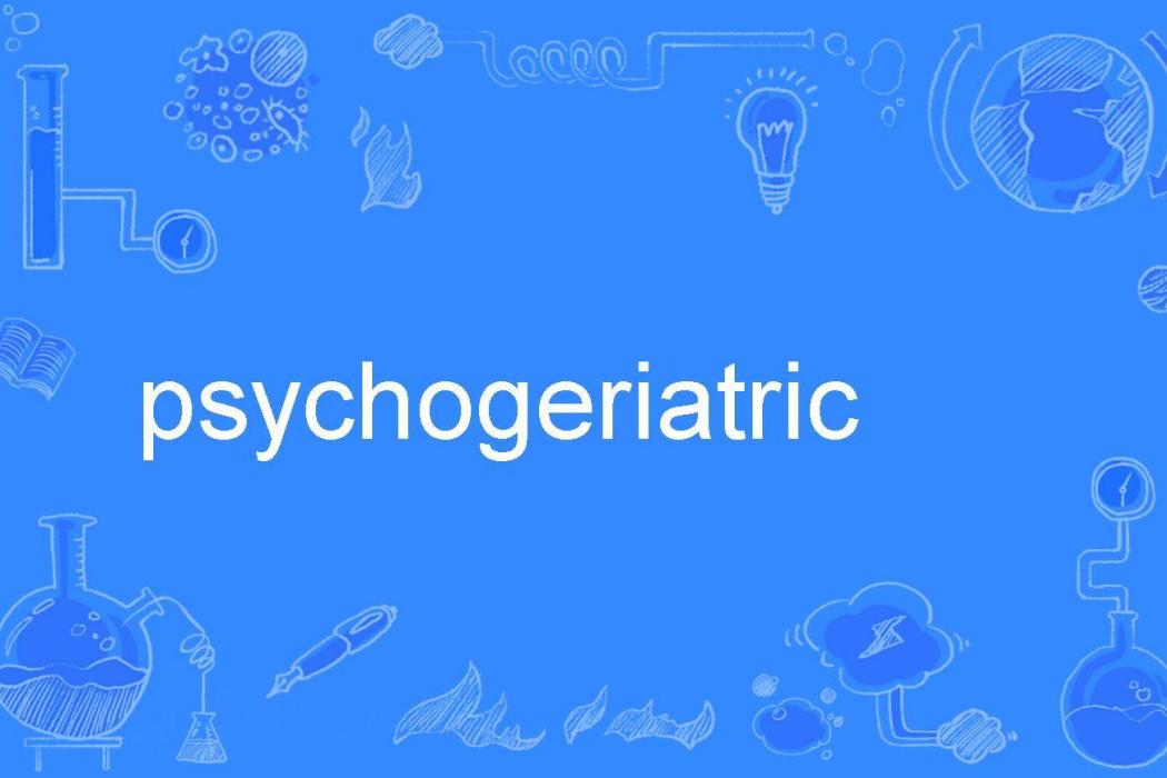 psychogeriatric psychogeriatric