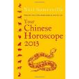 Your Chinese Horoscope 2013 Your Chinese Horoscope 2013