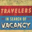 Travelers in Search of Vacancy Travelers in Search of Vacancy