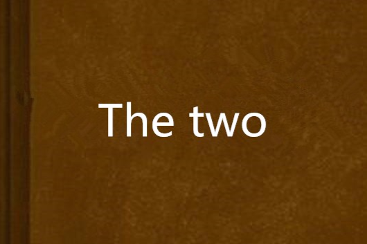 The two The two