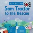 Sam Tractor to the Rescue Sam Tractor to the Rescue