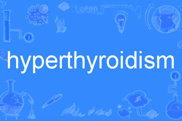 hyperthyroidism hyperthyroidism