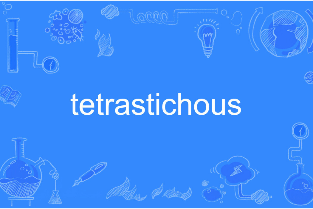 tetrastichous tetrastichous