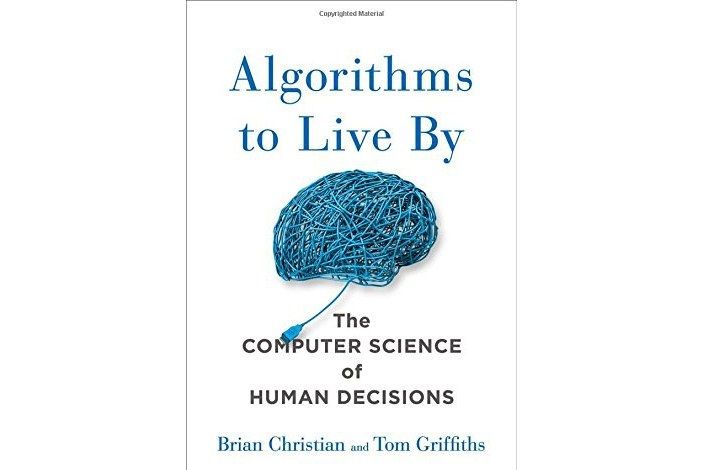 Algorithms to Live By Algorithms to Live By
