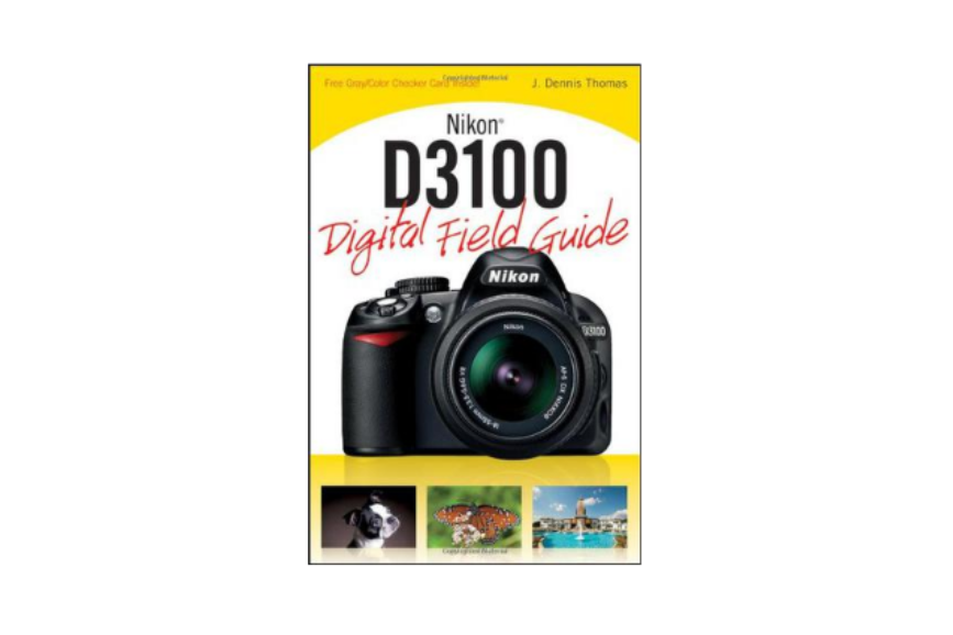 Nikon D3100 Digital Field Guide Nikon D3100 Digital Field Guide