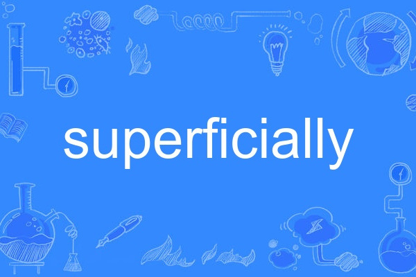 superficially superficially