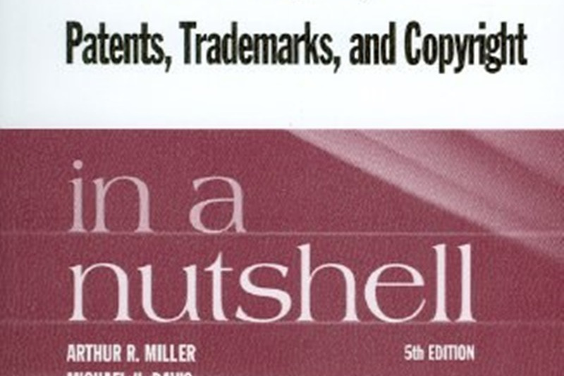 Intellectual Property Patents, Trademarks, and Copyright in a Nutshell Intellectual Property Patents, Trademarks, and Copyright in a Nutshell