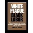 White Plague, Black Labor White Plague, Black Labor