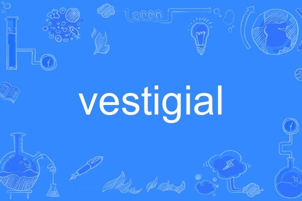 vestigial vestigial